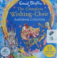 The Complete Wishing-Chair Collection written by Enid Blyton performed by Sarah Ovens on CD (Unabridged)